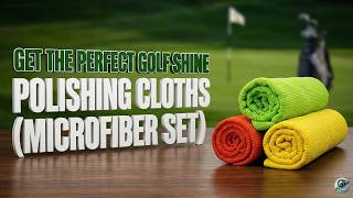 Best Polishing Cloths Microfiber Set to Clean Golf Clubs & Improve Spin