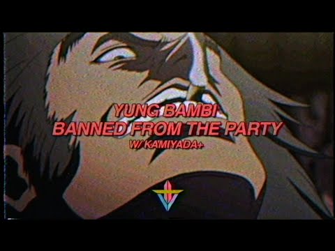 Yung Bambi - BANNED FROM THE PARTY w/ Kamiyada+ [Prod. Prahdaw]