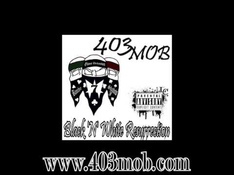 403 MOB - Hard Livin - Black N White Resurrection