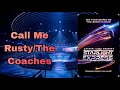 Call Me Rusty/The Coaches Audio 