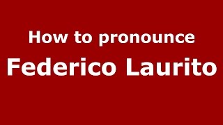 How to pronounce Federico Laurito