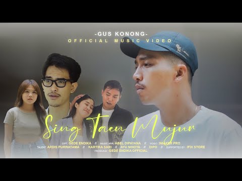 GUS KONONG - SING TAEN MUJUR (Official Music Vidio)