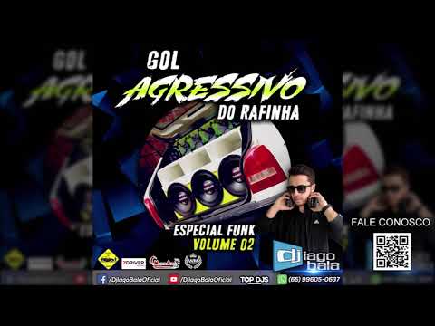 CD GOL AGRESSIVO DO RAFINHA ESPECIAL FUNK VOL.02 - DJ IAGO BALA