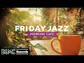 FRIDAY JAZZ Happy Friday Coffee Shop Uplifting Jazz Bossa Nova For Study Work
