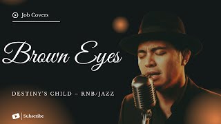 Brown Eyes - Destiny's Child - Male RNB/Jazz Cover (Lyric Video)