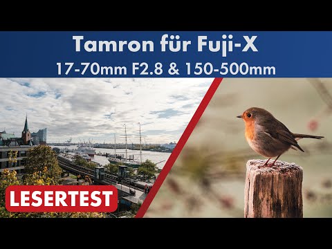 Tamron-Objektive für Fujifilm X | 17-70mm F2.8 & 150-500mm im Lesertest