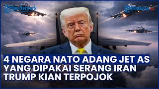TRUMP TAK PUNYA AKSES KE IRAN! 4 Negara NATO Adang Jet Tempur AS yang Dipakai Serang Teheran