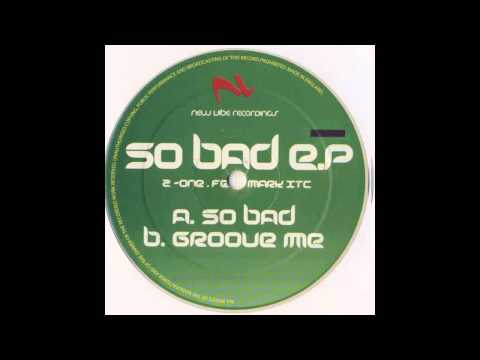 Z-One Feat. Mark XTC - Groove Me (So Bad E.P.) [NEWV004]