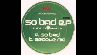 Z-One Feat. Mark XTC - Groove Me (So Bad E.P.) [NEWV004]