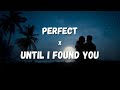 Perfect X Until I Found You Ed Sheeran X Stephen Sanchez