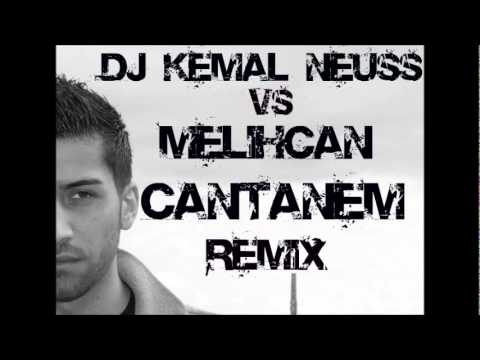 Dj KeMaL Neuss Vs. MelihCan - Cantanem 2011 ( SPECIAL REMIX )