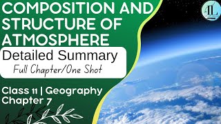 Composition and Structure of Atmosphere | Detailed Summary | Class 11 Geography Chapter 7 NCERT UPSC