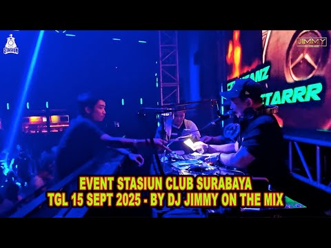 EVENT STASIUN CLUB SURABAYA TGL 15 SEPTEMBER 2025 - BY DJ JIMMY ON THE MIX