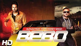 BEBO  Alfaaz Feat Yo Yo Honey Singh  Brand New Pun
