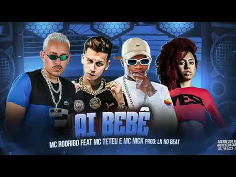 MC RODRIGO E MC TETEU E MC NICK - AI BEBÊ PROD. LK NO BEAT