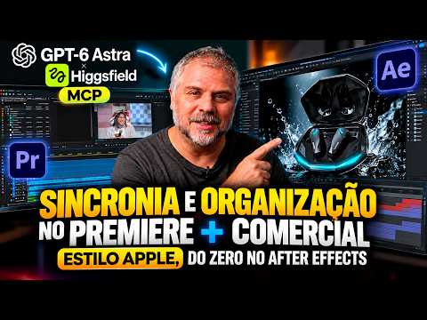 GPT-6 Astra: Sincronia e Organização no Premiere + Comercial estilo Apple, do zero no After Effects