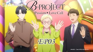 Download lagu Full Episode 03 | B-PROJECT Passion*Love Call | It's Anime［Multi-Subs］ mp3