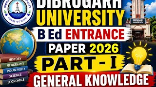 DIBRUGARH UNIVERSITY B.Ed Entrance 2026 – General Knowledge | Part 1 