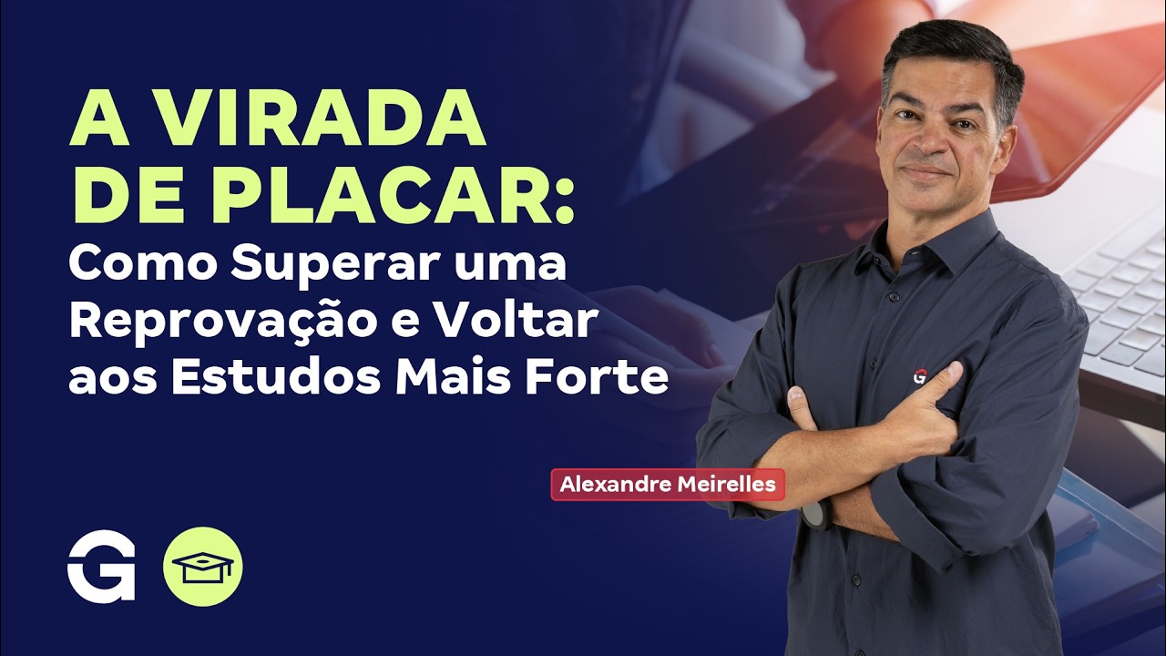 A Virada de Placar: Como Superar uma Reprovação e Voltar aos Estudos Mais Forte