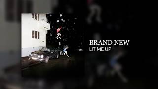 Brand New - Lit Me Up (2017)