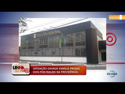 LINHA DE FOGO 18 10  Operacão Grande FamiÌlia prende dois por fraude na prevideÌ‚ncia