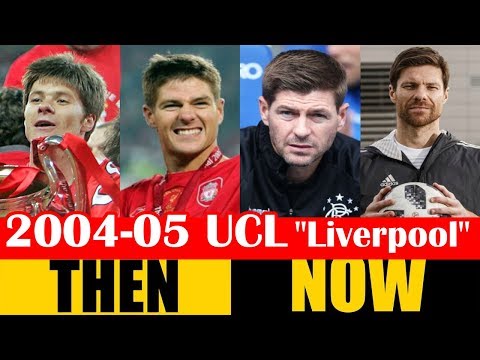 Champions League 2004-05 Winner Liverpool Then and Now 2018 HD