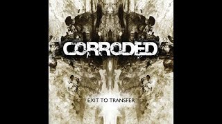 CORRODED - Exit To Transfer 2010 full album