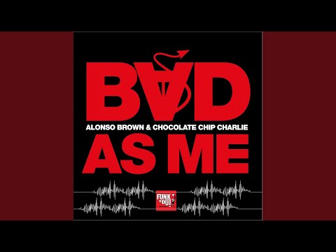 BAD AS ME (feat. Chocolate Chip Charlie)