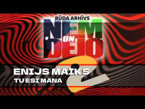 Enijs Maiks - Tu Esi Mana