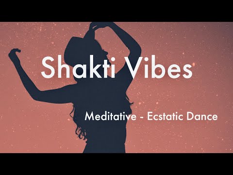 Shakti Vibes - Meditative Ecstatic Dance Set