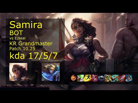 Samira ADC vs Ezreal - KR Grandmaster 17/5/7 Patch 10.25 Gameplay // [롤] 사미라 vs 이즈리얼