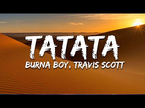 Burna Boy & Travis Scott - TATATA (Lyrics)
