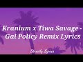 Kranium X Tiwa Savage Gal Policy Remix Lyrics