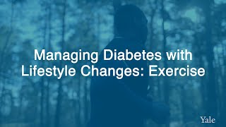 How To Manage Diabetes with Lifestyle Changes & Exercise - Yale Medicine Explains