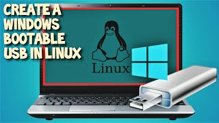 Create a Bootable Windows USB on Linux 2021 Guide