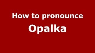 How to pronounce Opałka