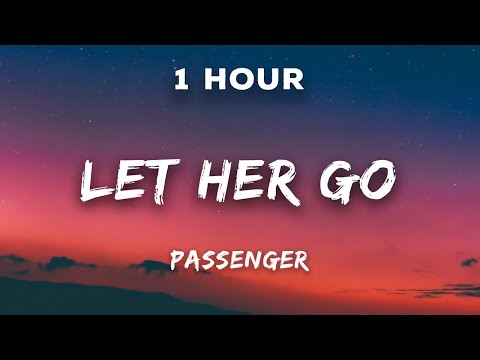 [ 1 Hour] Passenger - Let Her Go | 1 Hour Loop