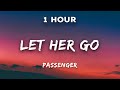 1 Hour Passenger Let Her Go 1 Hour Loop