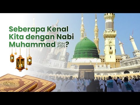 HAVE WE GOT TO KNOW THE PROPHET MUHAMMAD ﷺ MORE CLOSE?