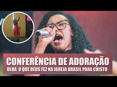 Sulamita Alves: Conferência de adoração -  Igreja O Brasil para Cristo.