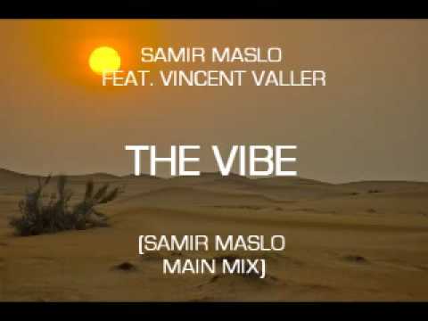 SAMIR MASLO FEAT. VINCENT VALLER - THE VIBE (S. MASLO MIX)