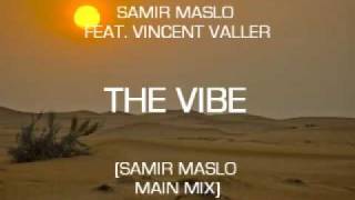 SAMIR MASLO FEAT. VINCENT VALLER - THE VIBE (S. MASLO MIX)