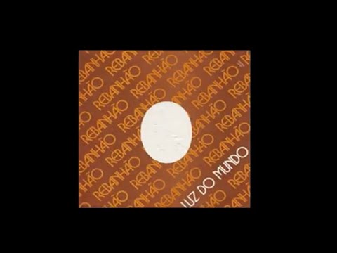 Rebanhão | LP Luz do Mundo 1983 (Album Completo)