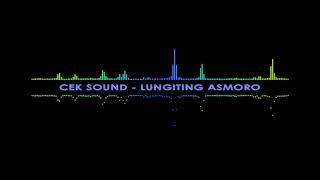 Download lagu CEK SOUND-LUNGITING ASMORO ENAK DI DENGAR mp3