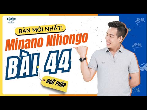 Ngữ pháp Mina 2 - Bài 44 [BẢN MỚI] - Học Tiếng Nhật Minna No Nihongo 2 | Học Tiếng Nhật N4 miễn phí
