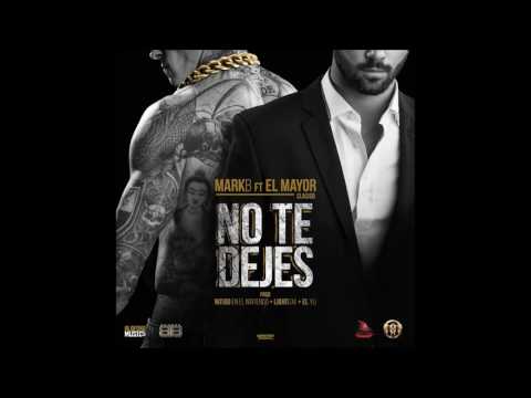Mark B ft El Mayor Clasico  -No te dejes (AUDIO)
