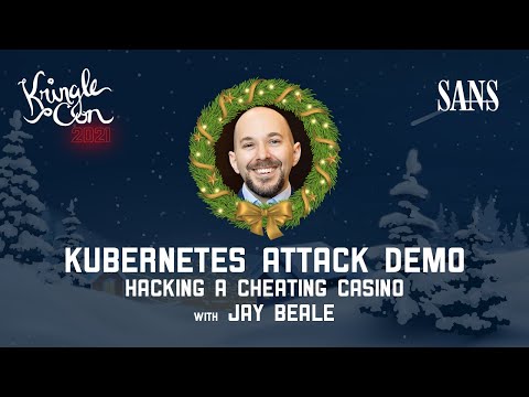 Jay Beale, Kubernetes Attack Demo: Hacking a Cheating Casino | KringleCon 2021
