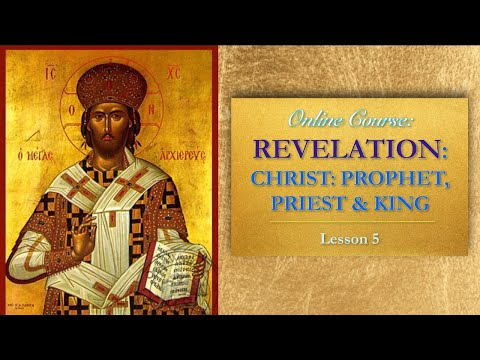 Christ: Prophet, Priest & King: Revelation 1: 4-7 — Lesson 5 (Series 1)