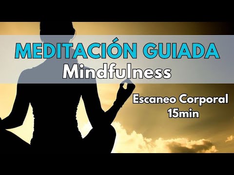 🧘‍♀Meditación Guiada de Mindfulness🧘Escaneo Corporal en 15 Minutos para Calmar tu Mente y Cuerpo