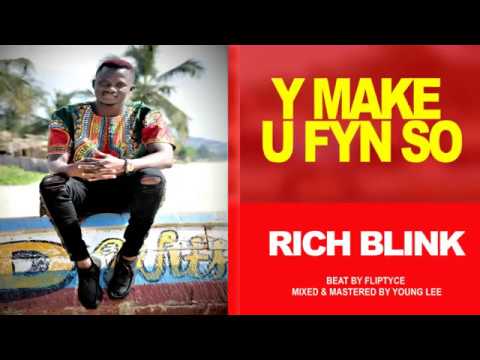 Y MAKE U FYN SO ft- Famous  Rich Blink & S T E  Boys